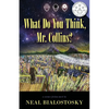 What Do You Think, Mr. Collins? - Paperback