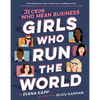 Girls Who Run the World: 31 Ceos Who Mean Business - Hardcover