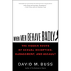 When Men Behave Badly: The Hidden Roots of Sexual Deception, Harassment, and Assault - Hardcover