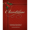 Christmas, Celebrating the Christian History of Classic Symbols, Songs and Stories - Paperback