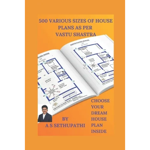 500 Various Sizes of House Plans As Per Vastu Shastra: (Choose Your Dream House Plan Inside) - Paperback