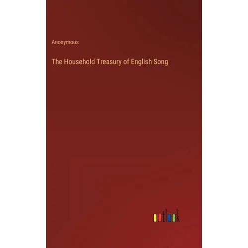 The Household Treasury of English Song - Hardcover