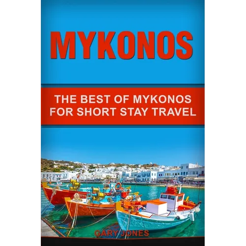 Mykonos: The Best Of Mykonos For Short Stay Travel - Paperback