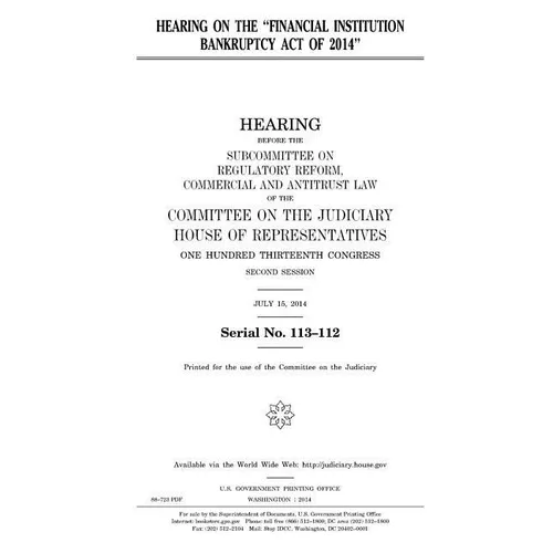 Hearing on the "Financial Institution Bankruptcy Act of 2014" - Paperback