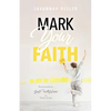 Mark Your Faith: Remembering God's Faithfulness in Your Story - Paperback