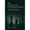 The Game of Conquering: Strategies To Overcome Fears In Network Marketing - Paperback