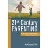 21st Century Parenting: A Guide to Raising Emotionally Resilient Children in an Unstable World - Paperback