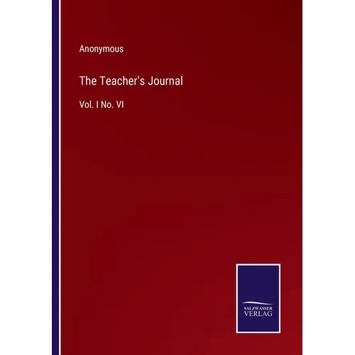 The Teacher's Journal: Vol. I No. VI - Paperback
