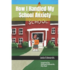 How I Handled My School Anxiety - Paperback