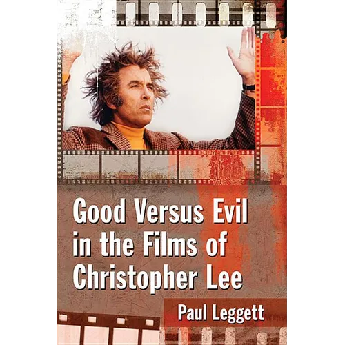 Good Versus Evil in the Films of Christopher Lee - Paperback