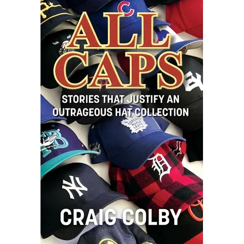 All Caps: Stories That Justify an Outrageous Hat Collection - Paperback