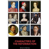 Characters of the Reformation - Paperback