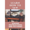 Learn How To Sew: Sewing Instructions And Patterns: Sewing Craft - Paperback