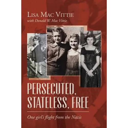 Persecuted, Stateless, Free: One girl's flight from the Nazis - Paperback