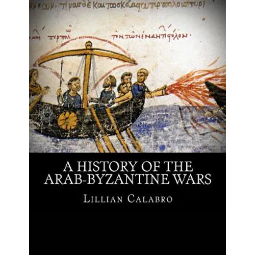 A History of the Arab-Byzantine Wars - Paperback