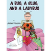A Bug, A Slug, and a Ladybug - Hardcover