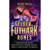 Elder Futhark Runes: Unlocking Rune Divination, Norse Magic, Spells, and Runic Symbols - Hardcover