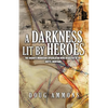 A Darkness Lit by Heroes: The Granite Mountain-Speculator Mine Disaster of 1917 - Paperback
