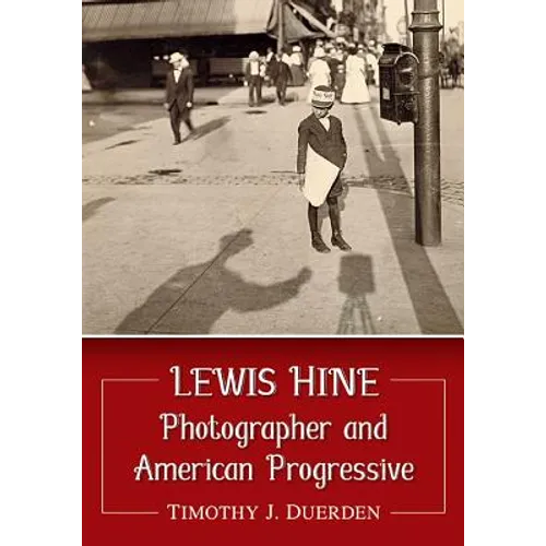 Lewis Hine: Photographer and American Progressive - Paperback