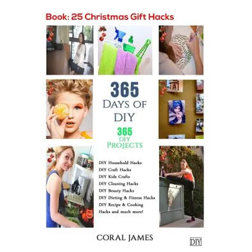 DIY: 365 Days of DIY (DIY Projects, DIY Household Hacks, DIY Cleaning & Organizing): 365 Days of DIY (DIY, Crafts Hobbies & - Paperback