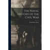 The Naval History of the Civil War - Paperback