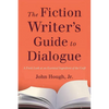 The Fiction Writer's Guide to Dialogue: A Fresh Look at an Essential Ingredient of the Craft - Paperback