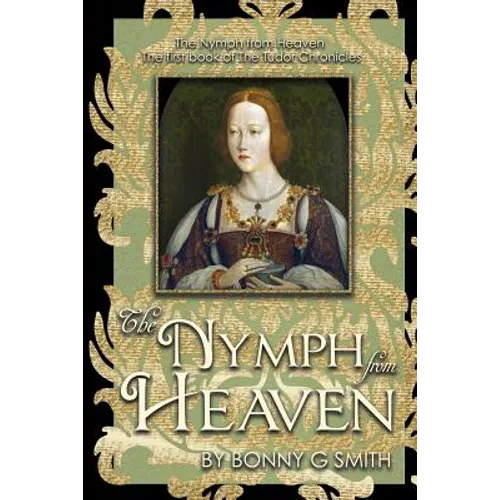 The Nymph from Heaven: The first book of The Tudor Chronicles - Paperback