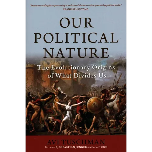 Our Political Nature: The Evolutionary Origins of What Divides Us - Paperback
