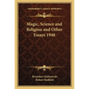 Magic, Science and Religion and Other Essays 1948 - Paperback