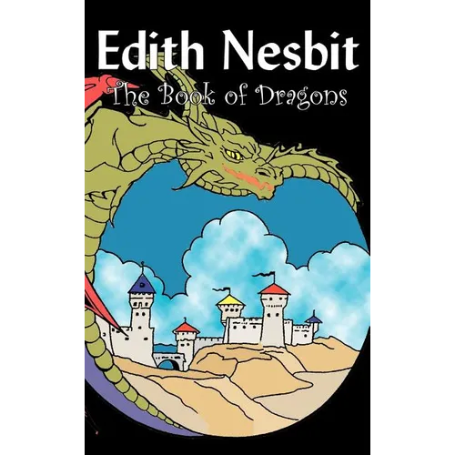 The Book of Dragons by Edith Nesbit, Fiction, Fantasy & Magic - Hardcover