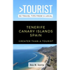 Greater Than a Tourist - Tenerife Canary Islands Spain: 50 Travel Tips from a Local - Paperback