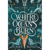 Where Oceans Burn - Hardcover