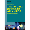 The Figures of Edgar Allan Poe: Authorship, Antebellum Literature, and Transatlantic Rhetoric - Paperback