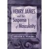 Henry James and the Suspense of Masculinity - Hardcover