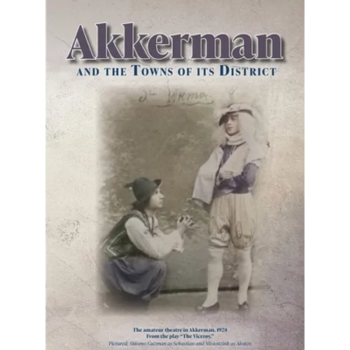 Akkerman and the Towns of its District; Memorial Book - Hardcover