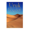 Uruk: The History and Legacy of the Ancient World's First Major City - Paperback