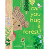 Can You Hug a Forest? - Hardcover