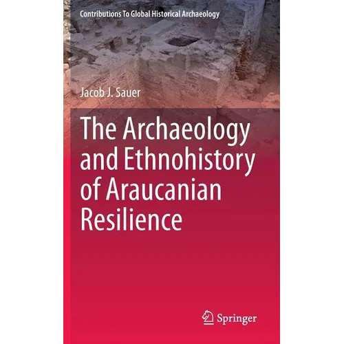 The Archaeology and Ethnohistory of Araucanian Resilience - Hardcover