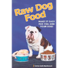 Raw Dog Food: Making It Work for You and Your Dog - Paperback
