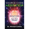 Source Code Meditation: Hacking Evolution Through Higher Brain Activation - Paperback