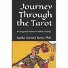 Journey Through the Tarot: An Integrated System for Holistic Healing - Paperback
