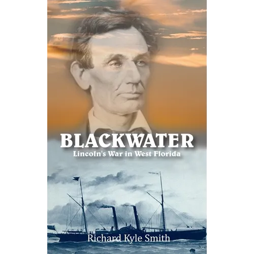 Blackwater: Lincoln's War in West Florida - Hardcover