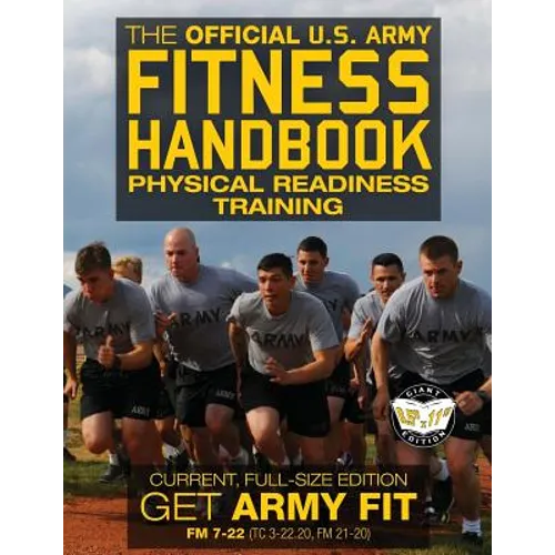 The Official US Army Fitness Handbook: Physical Readiness Training - Current, Full-Size Edition: Get Army Fit - 400+ Pages, Giant 8.5" x 11" Format: L - Paperback