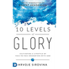 10 Levels of Glory: Cultivating a Lifestyle of Face-to-Face Encounters with God - Hardcover