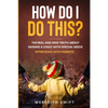 How Do I Do This? The Real and Raw Truth About Raising A Child With Special Needs - Interviews With Parents - Paperback