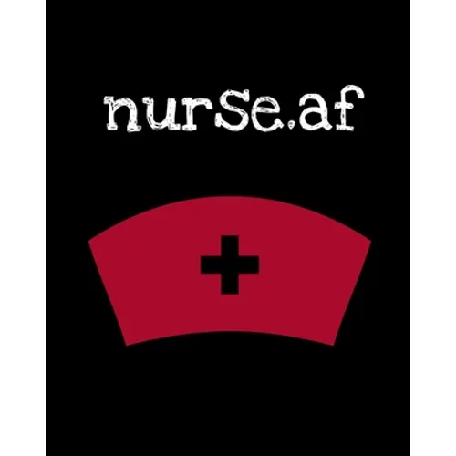 Nurse.af: Nurse Week - Nurse Journal For Patient Care - Gift For Nurse Practitioner Friend - Blank Paperback 8x10, 200 Pages - Paperback