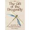 The Gift of the Dragonfly: Poems of Transformation - Paperback