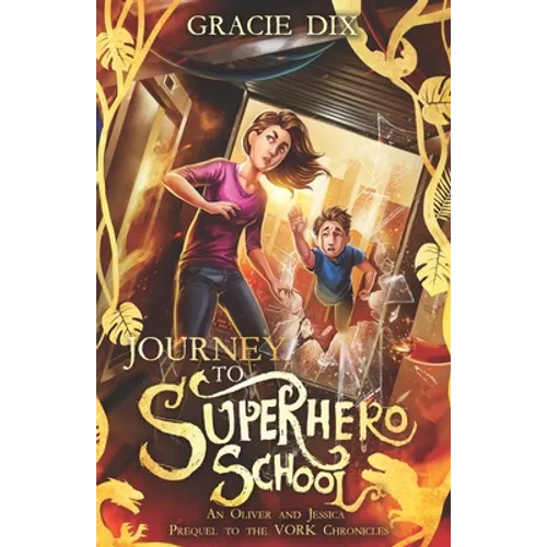 Journey to Superhero School: An Oliver and Jessica Prequel to The Vork Chronicles - Paperback