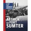 The Attack on Fort Sumter: A Day That Changed America - Paperback