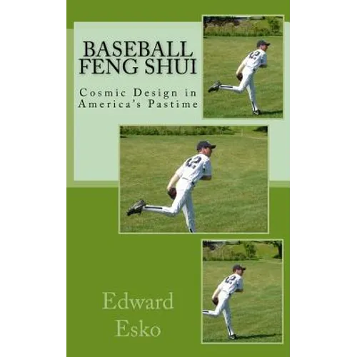Baseball Feng Shui: Cosmic Design in America's Pastime - Paperback